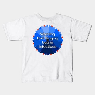 Warning Bell Ringing bug is infectious Kids T-Shirt